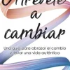 Best Trillas Atrévete a cambiar. Una guía para abrazar el cambio y llevar una vida auténtica