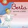 Sale SALAMANDRA Berta aprende a bailar. Mi amiga Berta