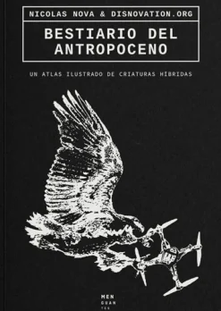New Ediciones Menguantes Bestiario del Antropoceno - Nicolas Nova & disnovation.org