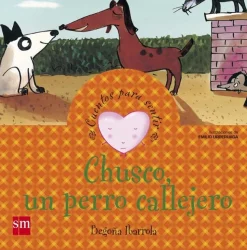 Chusco, un perro callejero. Cuentos para sentir. Un cuento sobre la solidaridad.