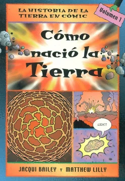 Cómo nació la Tierra. La historia de La Tierra en cómic. Volumen 1