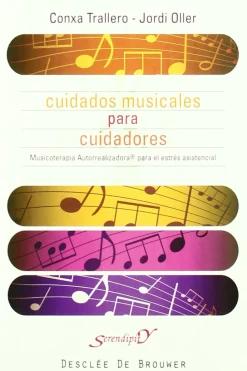 Cuidados musicales para cuidadores. Musicoterapia autorrealizadora para el estrés asistencial.