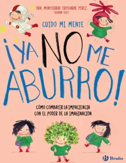 Cuido mi mente. ¡Ya no me aburro! Cómo combatir la impaciencia con el poder de la imaginación