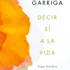 Clearance Ediciones Destino Decir sí a la vida. Ganar fortaleza y abandonar el sufrimiento