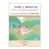 ALTEA Descubre la naturaleza con Montessori. Cuentos y actividades sobre los animales