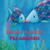 Dulces sueños, pez arcoiris