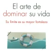 El arte de dominar su vida. Su límite es su mayor fortaleza.