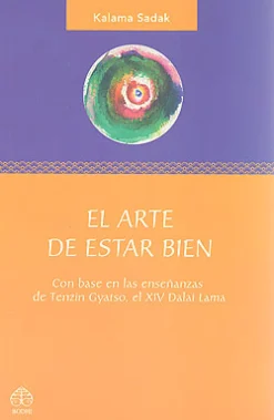 El arte de estar bien. Con base en las enseñanzas de Tenzin Gyatso, el XIV Dalai Lama.
