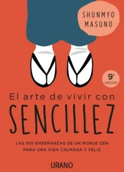 El arte de vivir con sencillez. Las 100 enseñanzas de un monje zen para una vida calmada y feliz