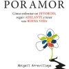 El duelo por amor. Cómo enfrenar un divorcio, seguir adelante y tener una buena vida