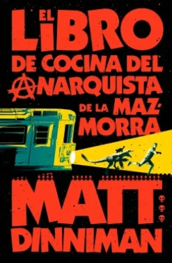 El libro de cocina del anarquista de la mazmorra - Matt Dinniman