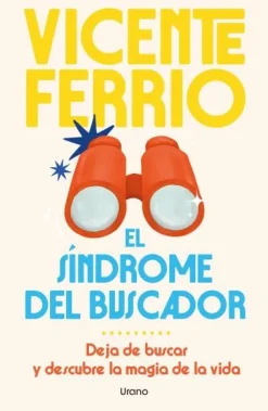 El síndrome del buscador. Deja de buscar y descubre la magia de la vida