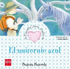 Discount Ediciones SM El unicornio azul. Cuentos para sentir. Un cuento sobre la ilusión.