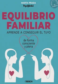 Equilibrio familiar. Aprende a conseguir el tuyo de forma consciente y plena