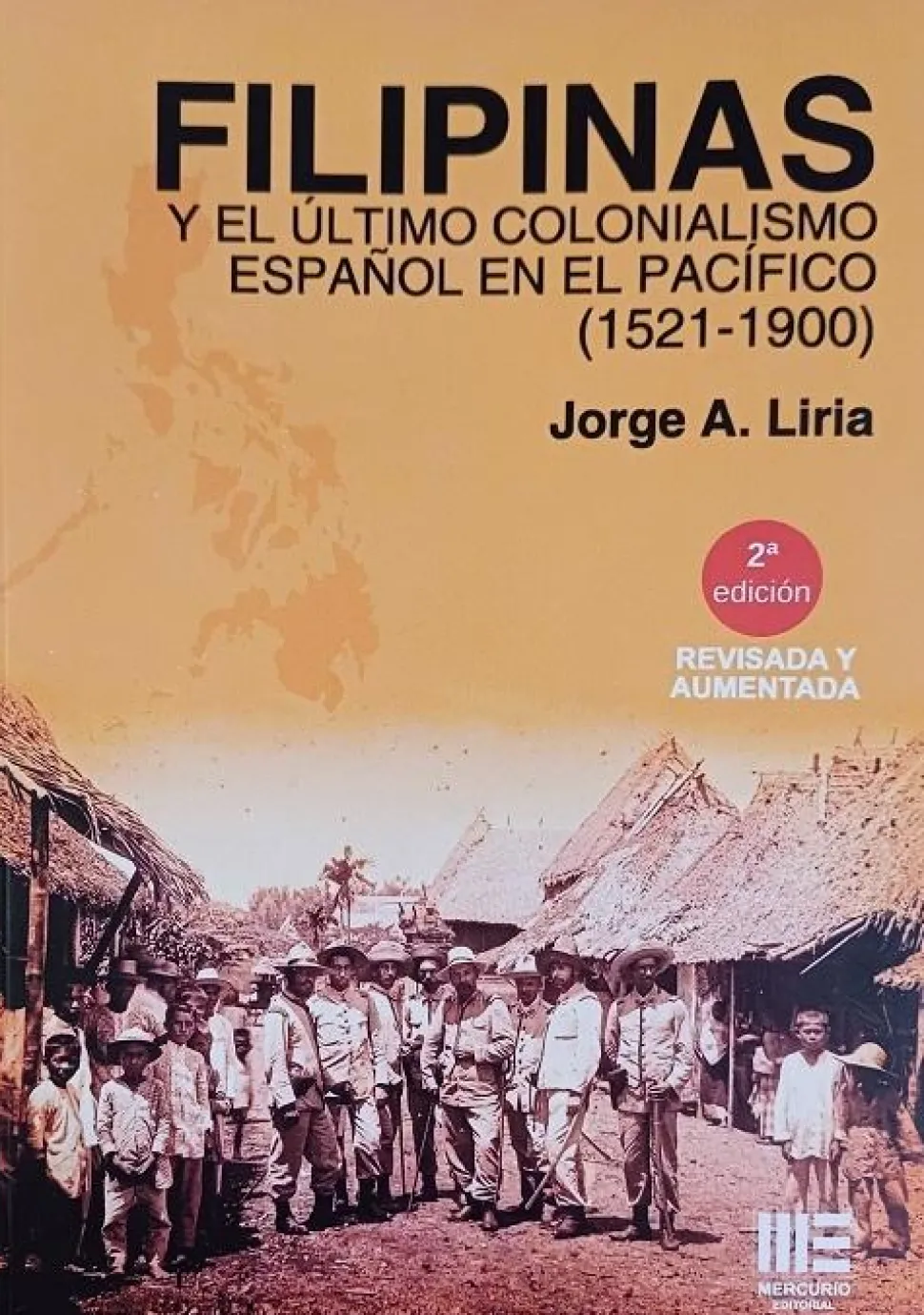 Filipinas y el último colonialismo español en el Pacífico (1521-1900) - Jorge A. Liria