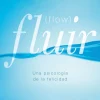 Fluir (flow). Una psicología de la felicidad.