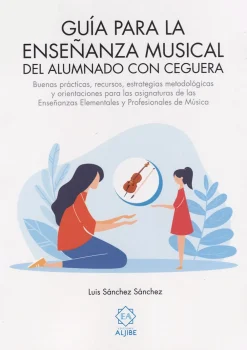 Sale Ediciones Aljibe Guía para la enseñanza musical. Buenas prácticas, recursos, estrategias metodológicas y orientaciones para