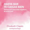Sale MONTENA Hasta que te caigas bien - Elizabeth Clapés