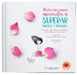 Historias para aprender a superar miedos y temores. 15 cuentos infantiles para trabajar la Inteligencia Emocio
