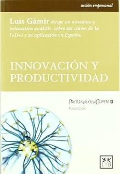 Innovación y productividad (Acción Empresarial) [paperback] Gámir, Luis [Jan 01, 2007]