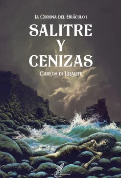 Ediciones El Transbordador La corona del oráculo I Salitre y cenizas - Carlos di Urarte