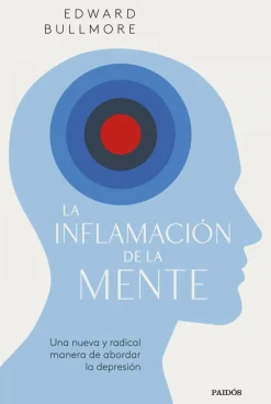 Sale Paidos La inflamación de la mente. Una nueva y radical manera de abordar la depresión