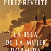 Outlet ALFAGUARA La isla de la Mujer Dormida - Arturo Pérez-Reverte