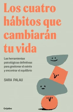Sale GRIJALBO MONDADORI, S.A. Los cuatro hábitos que cambiarán tu vida. Las herramientas psicológicas definitivas para gestionar el estrés y