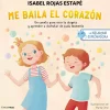 Me baila el corazón Un cuento para vivir la alegría y aprender a disfrutar de cada momento. La neurona explo