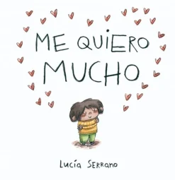 Me quiero mucho. Un cuento sobre la autoestima en niños y niñas