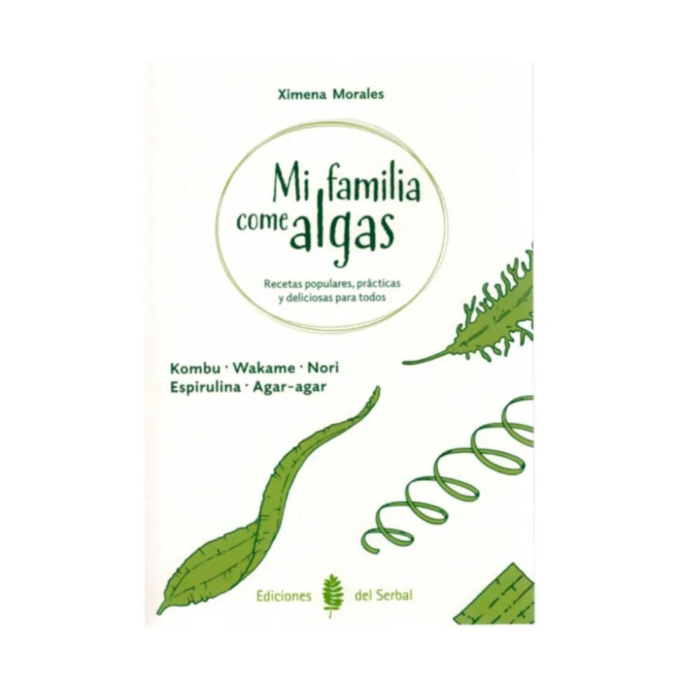 Mi familia come algas. Recetas populares, prácticas y deliciosas para todos - Ximena Morales