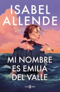 Online PLAZA & JANÉS Mi nombre es Emilia del Valle - Isabel Allende