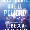 Más fuerte que el peligro - Rebecca Yarros