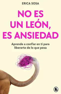 No es un león, es ansiedad. Aprende a confiar en ti para liberarte de lo que pesa