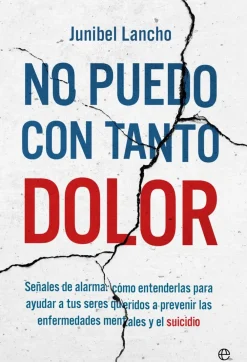 Best ESFERA DE LOS LIBROS No puedo con tanto dolor. Señales de alarma: cómo entenderlas para ayudar a tus seres queridos a prevenir las