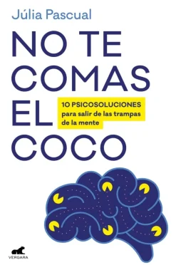 No te comas el coco.10 psicosoluciones para salir de las trampas de la mente
