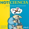 Noticiencia. Cápsulas divertidas para comprender la ciencia.