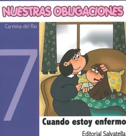 Nuestras obligaciones 7. Cuando estoy enfermo