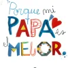 Porque mi papá es el mejor