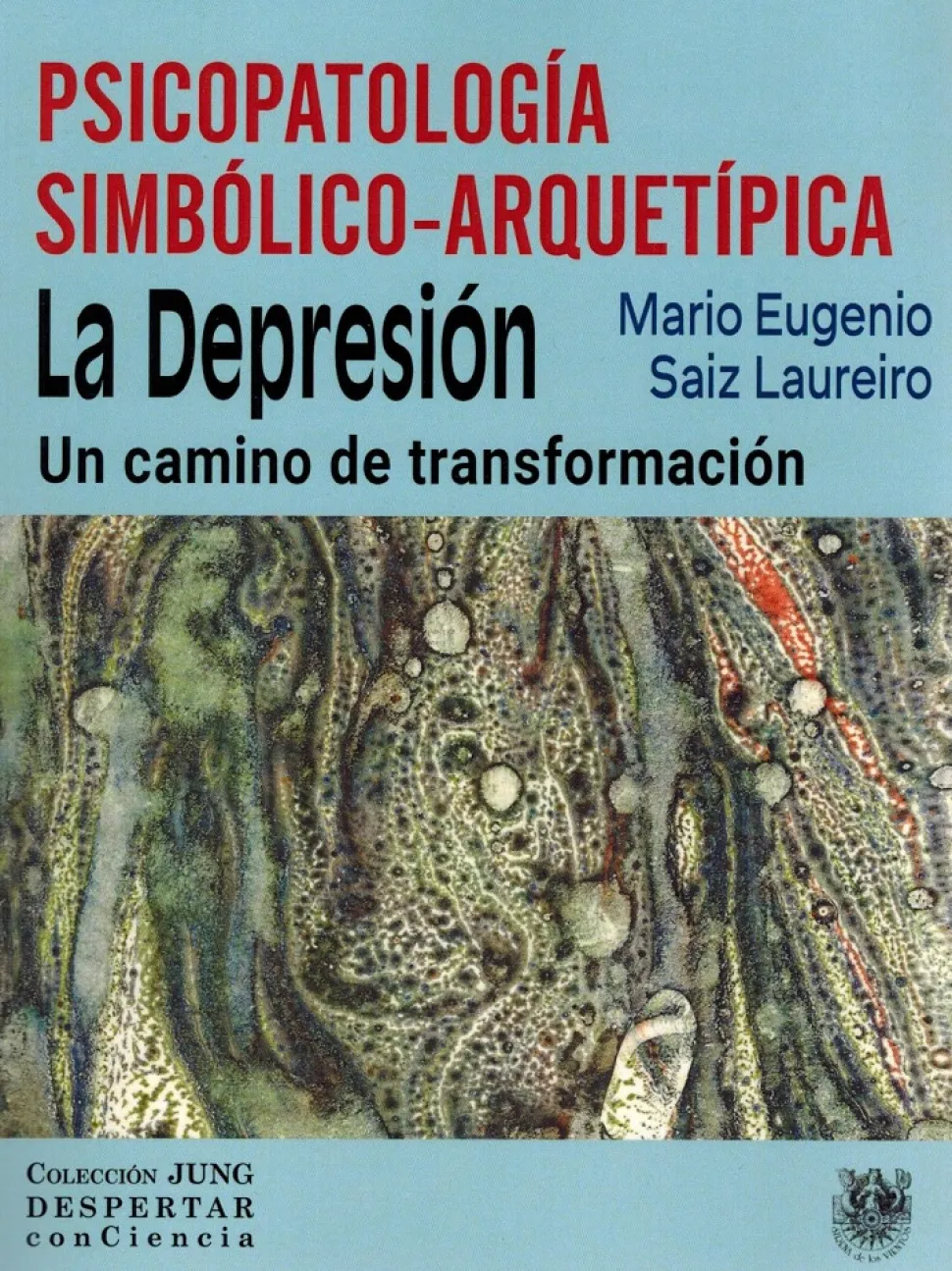 Psicopatología simbólico-arquetípica. La depresión - Mario Eugenio Saiz Laureiro