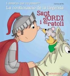 Sant jordi i el ratolí La continuació de la llegenda. I després què va passar?