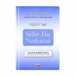 Séfer Ha Neshamá. Manual de Kabbalah Práctica - Jaime Villarrubia y otros