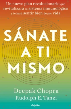 Sánate a ti mismo. Un nuevo plan revolucionario que revitalizará tu sistema inmunológico y te hará sentir bien
