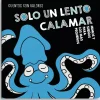 Sale Cuentos con Valores Solo un lento calamar - Colección Mimos y Sueños