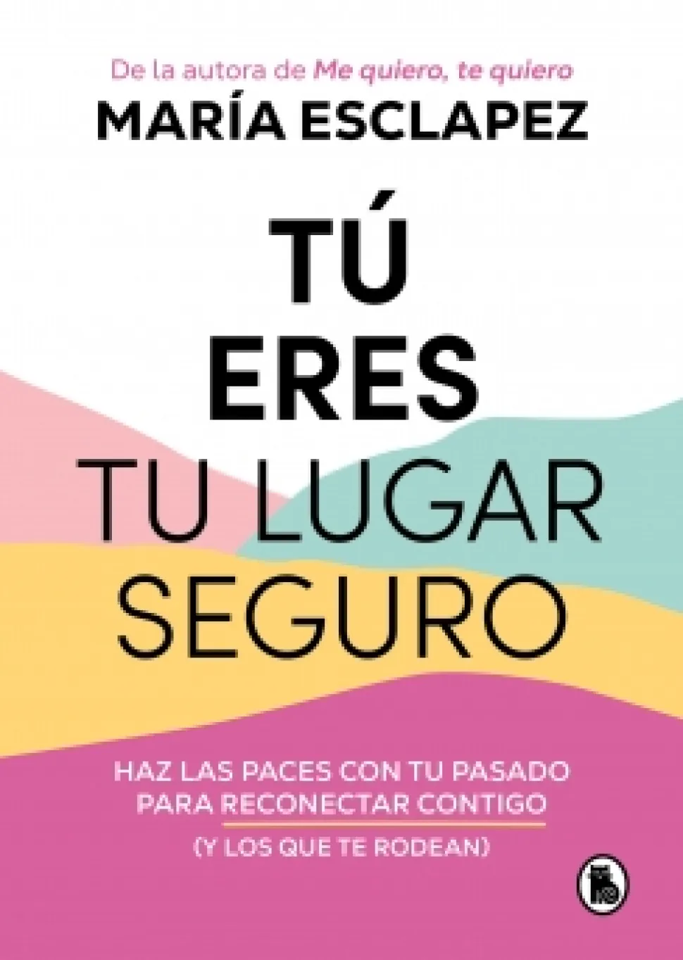Tú eres tu lugar seguro - María Esclapez
