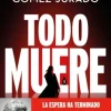 EDICIONES B Todo muere - Juan Gómez-Jurado