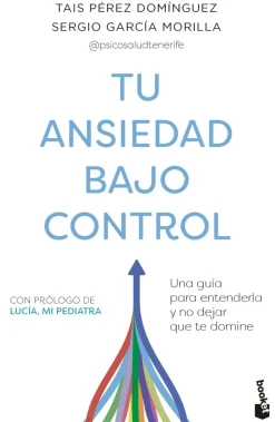 Tu ansiedad bajo control. Una guía para entenderla y no dejar que te domine