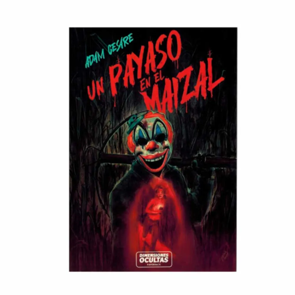 Dimensiones Ocultas Un payaso en el maizal - Adam Cesare