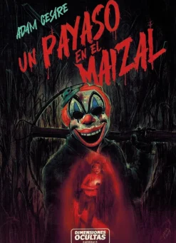 Dimensiones Ocultas Un payaso en el maizal - Adam Cesare